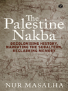 The Palestine Nakba (eBook): Decolonising History, Narrating the Subaltern, Reclaiming Memory